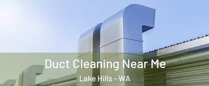 Duct Cleaning Near Me Lake Hills - WA