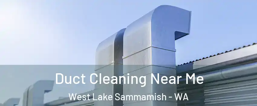 Duct Cleaning Near Me West Lake Sammamish - WA