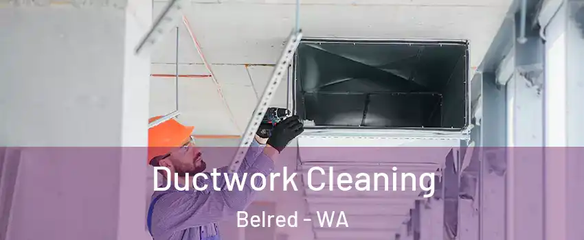 Ductwork Cleaning Belred - WA