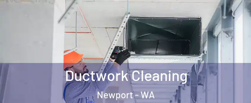 Ductwork Cleaning Newport - WA