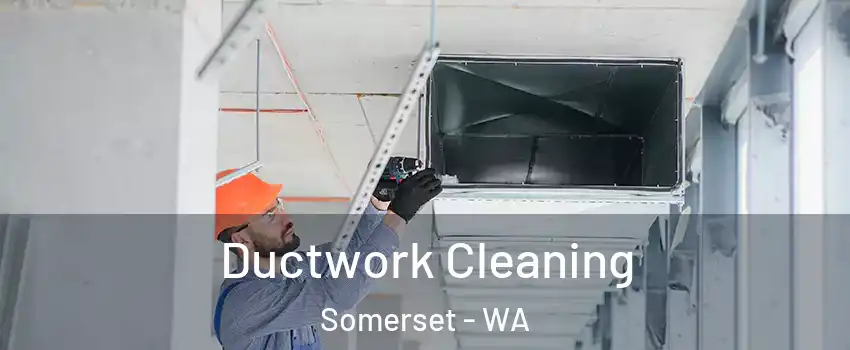 Ductwork Cleaning Somerset - WA