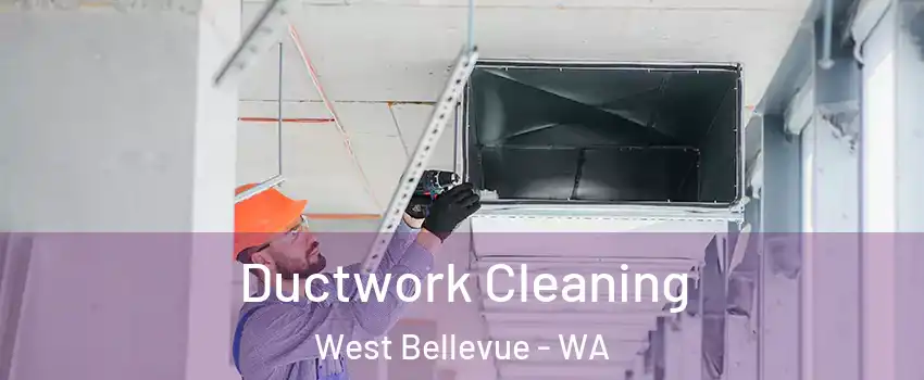 Ductwork Cleaning West Bellevue - WA