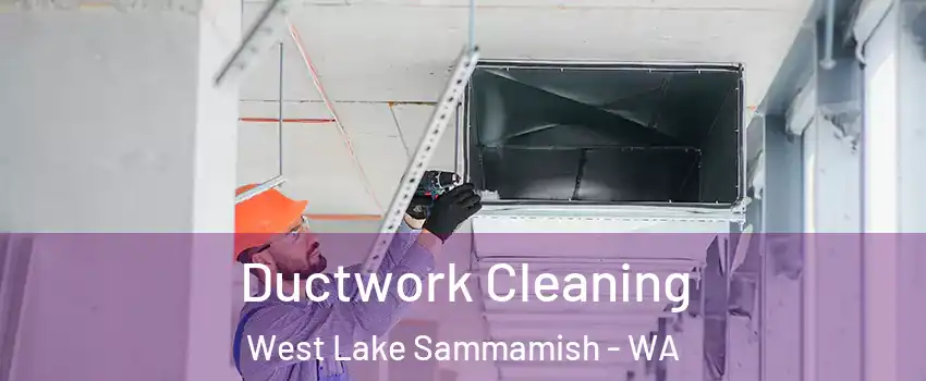 Ductwork Cleaning West Lake Sammamish - WA