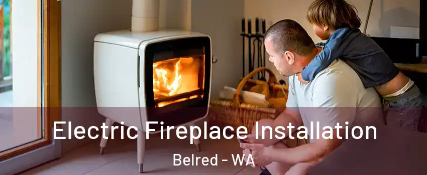 Electric Fireplace Installation Belred - WA