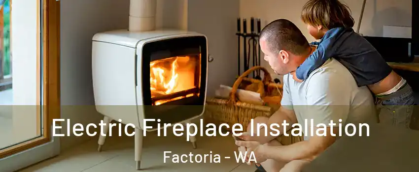 Electric Fireplace Installation Factoria - WA