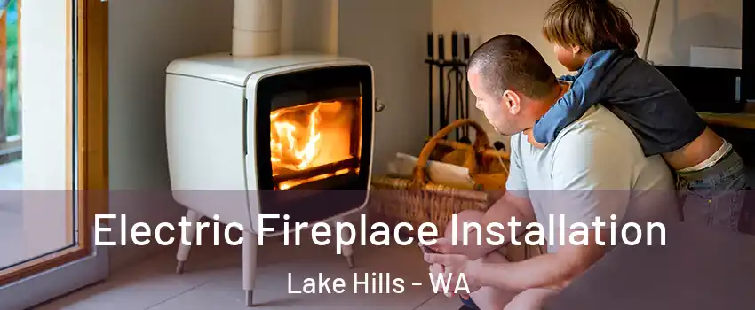 Electric Fireplace Installation Lake Hills - WA