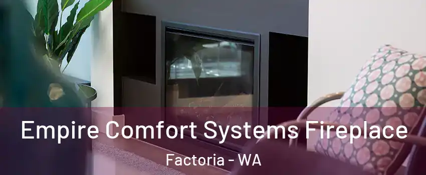 Empire Comfort Systems Fireplace Factoria - WA