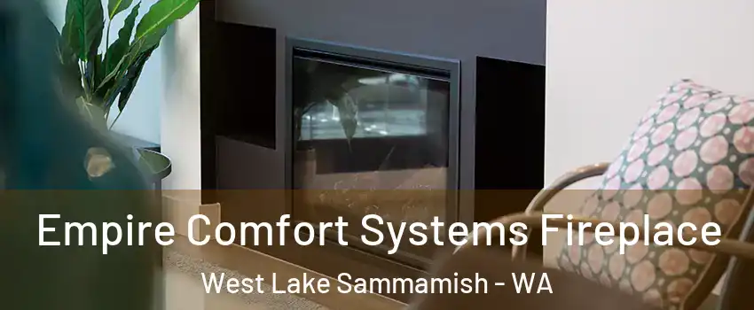 Empire Comfort Systems Fireplace West Lake Sammamish - WA