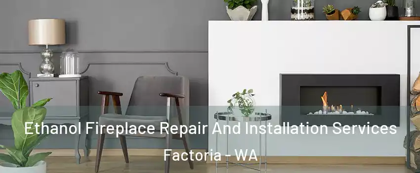 Ethanol Fireplace Repair And Installation Services Factoria - WA