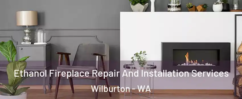 Ethanol Fireplace Repair And Installation Services Wilburton - WA