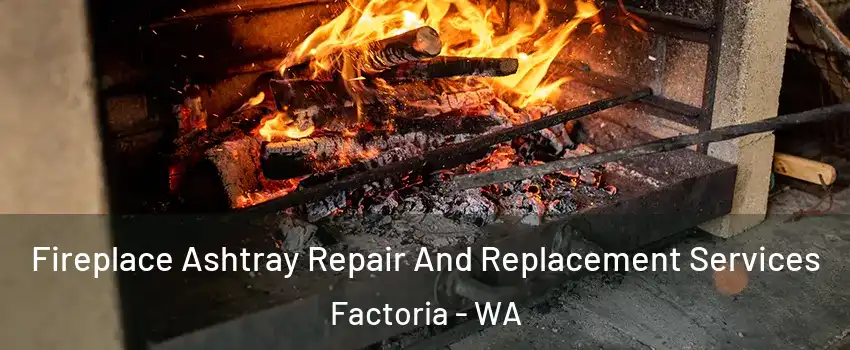 Fireplace Ashtray Repair And Replacement Services Factoria - WA