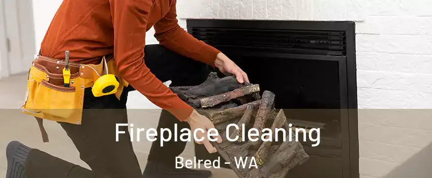 Fireplace Cleaning Belred - WA