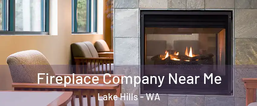 Fireplace Company Near Me Lake Hills - WA