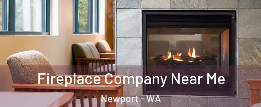 Fireplace Company Near Me Newport - WA