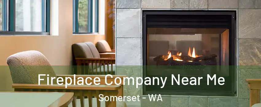 Fireplace Company Near Me Somerset - WA