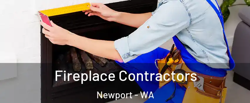 Fireplace Contractors Newport - WA