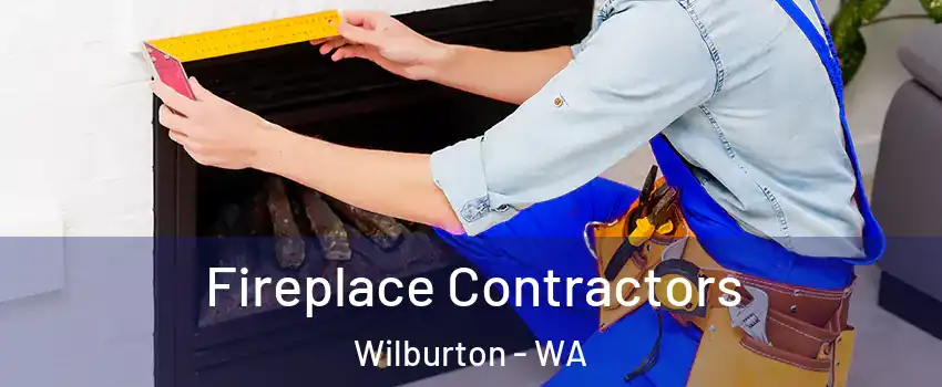 Fireplace Contractors Wilburton - WA