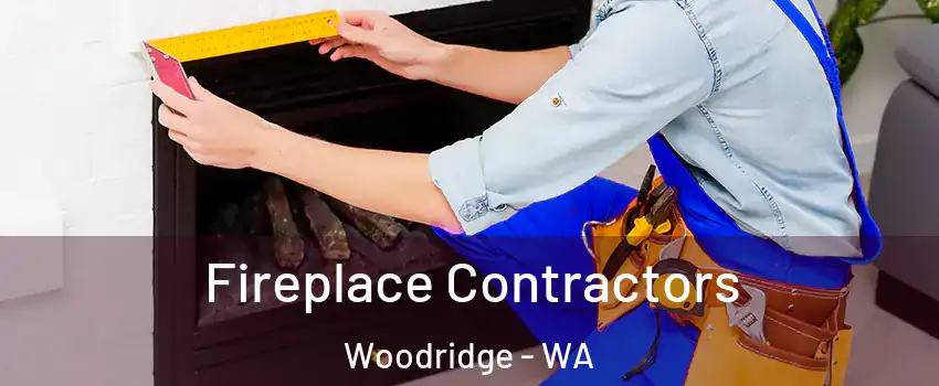 Fireplace Contractors Woodridge - WA