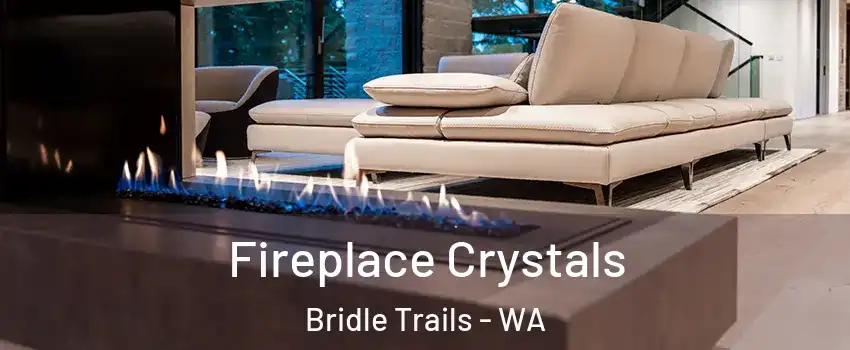 Fireplace Crystals Bridle Trails - WA