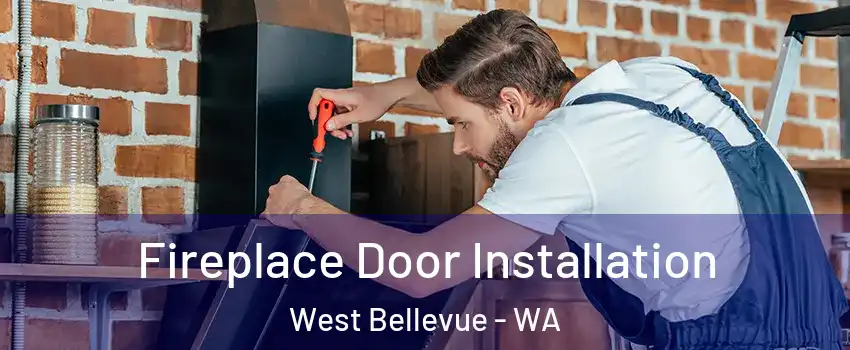 Fireplace Door Installation West Bellevue - WA