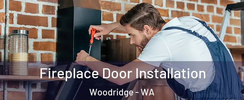 Fireplace Door Installation Woodridge - WA