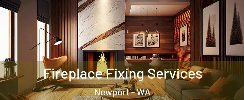 Fireplace Fixing Services Newport - WA