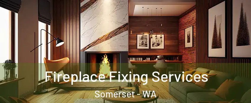 Fireplace Fixing Services Somerset - WA