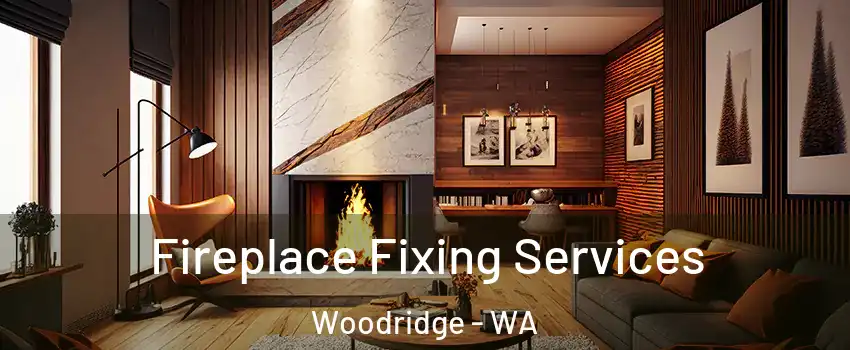 Fireplace Fixing Services Woodridge - WA