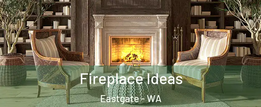 Fireplace Ideas Eastgate - WA