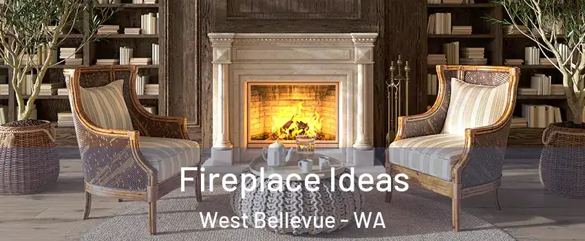 Fireplace Ideas West Bellevue - WA