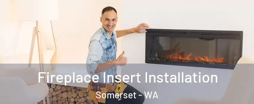 Fireplace Insert Installation Somerset - WA