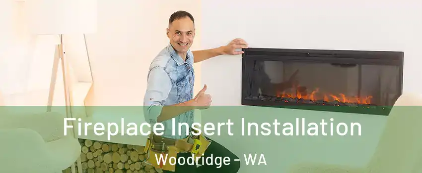 Fireplace Insert Installation Woodridge - WA