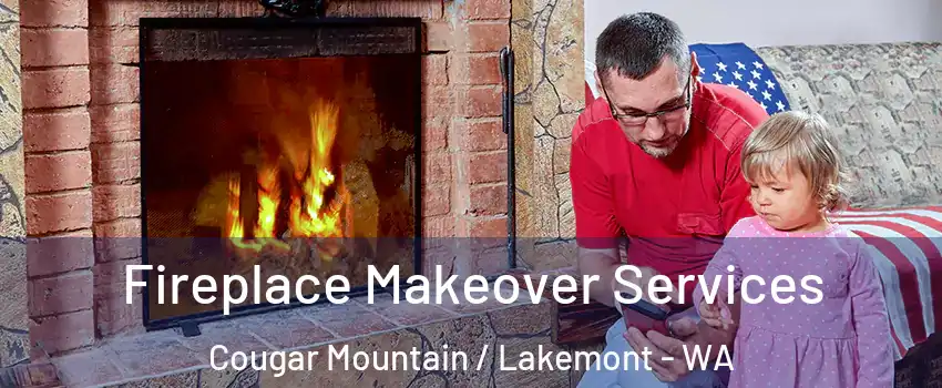 Fireplace Makeover Services Cougar Mountain / Lakemont - WA