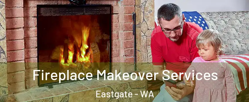 Fireplace Makeover Services Eastgate - WA