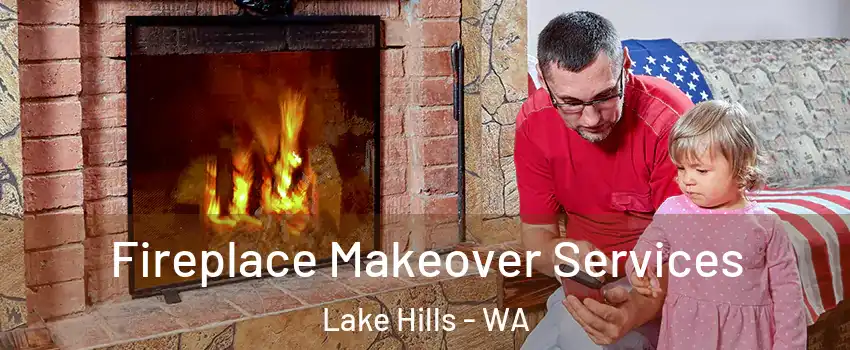 Fireplace Makeover Services Lake Hills - WA