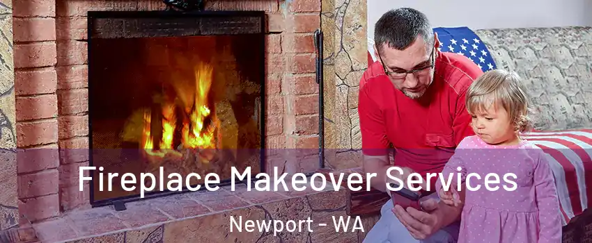 Fireplace Makeover Services Newport - WA