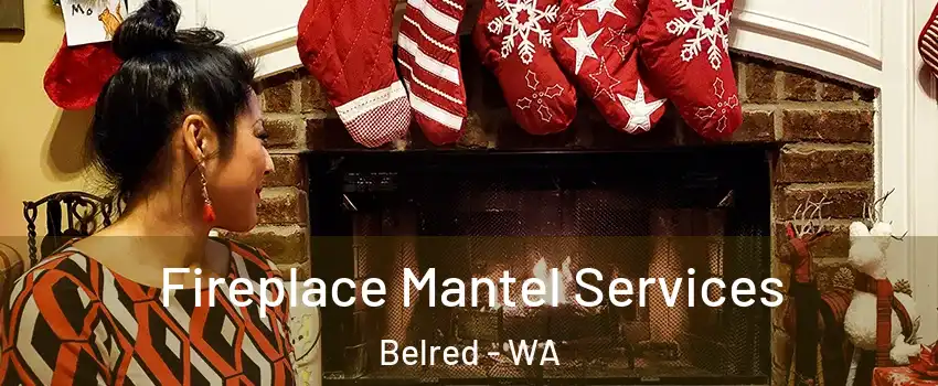 Fireplace Mantel Services Belred - WA