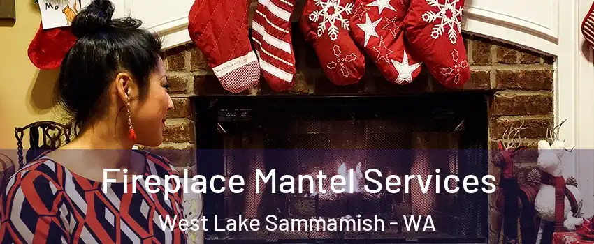 Fireplace Mantel Services West Lake Sammamish - WA