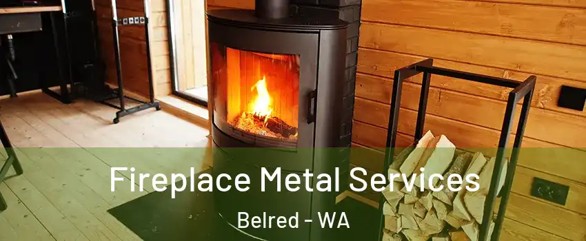 Fireplace Metal Services Belred - WA