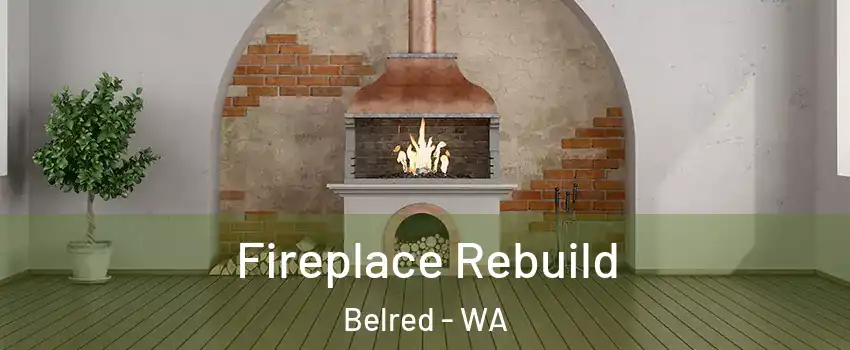 Fireplace Rebuild Belred - WA