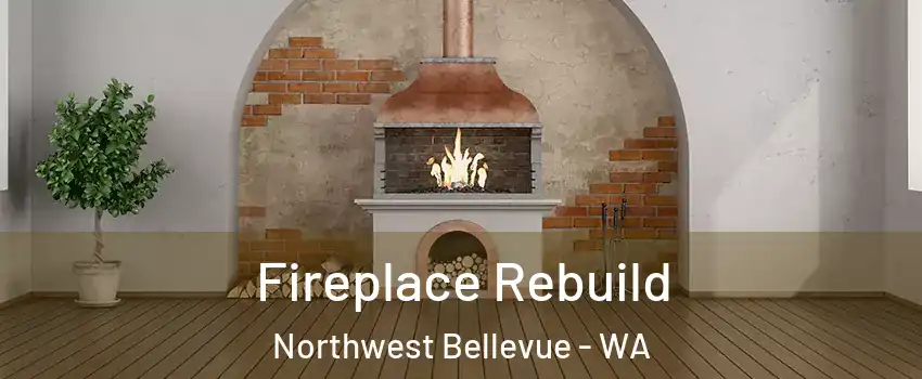 Fireplace Rebuild Northwest Bellevue - WA