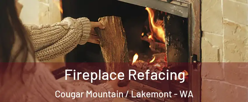 Fireplace Refacing Cougar Mountain / Lakemont - WA