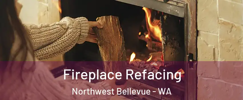 Fireplace Refacing Northwest Bellevue - WA