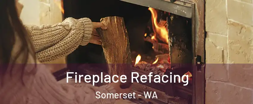 Fireplace Refacing Somerset - WA