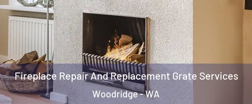 Fireplace Repair And Replacement Grate Services Woodridge - WA