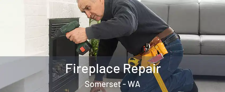 Fireplace Repair Somerset - WA