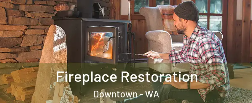 Fireplace Restoration Downtown - WA