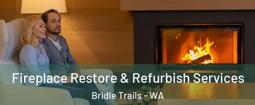 Fireplace Restore & Refurbish Services Bridle Trails - WA