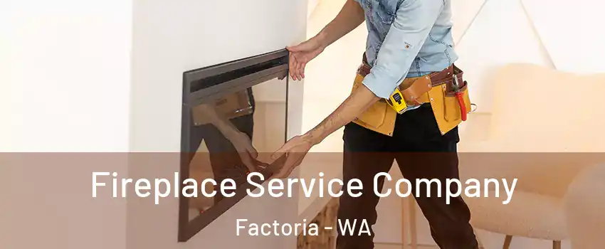 Fireplace Service Company Factoria - WA