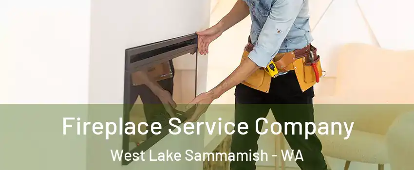 Fireplace Service Company West Lake Sammamish - WA